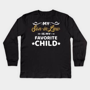 My son-in-law is my favorite child for mother-in-law Kids Long Sleeve T-Shirt